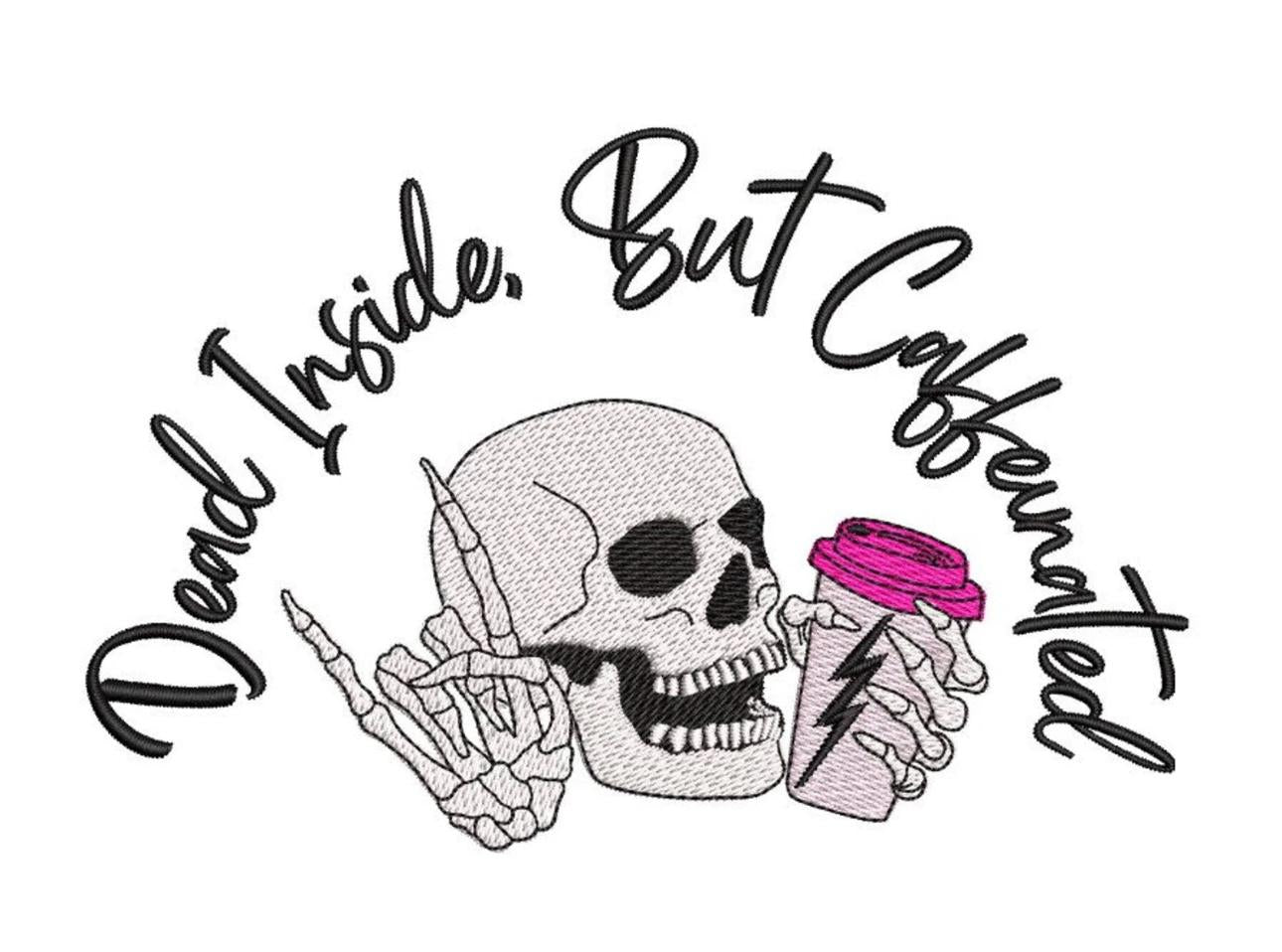 Dead inside but caffeinated funny embroidered skull tshirt