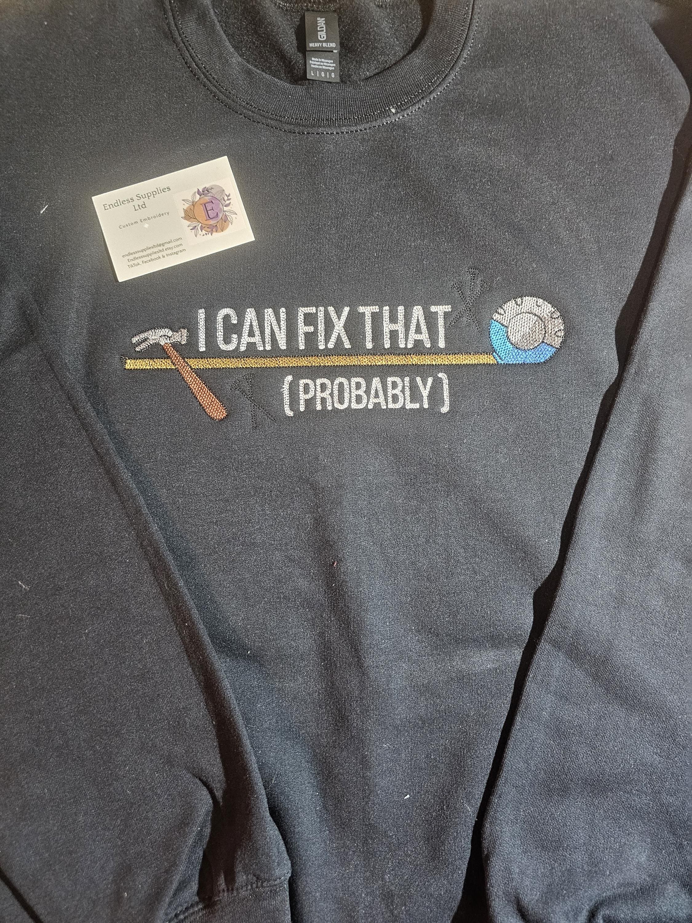 I can fix that (Probably) embroidered hoody