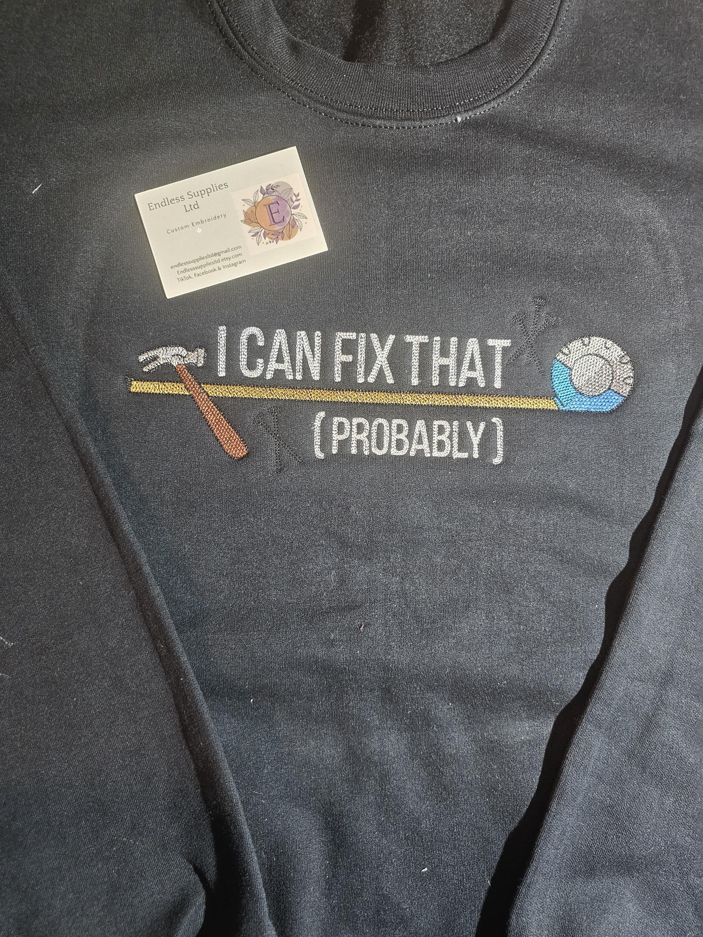 I can fix that (Probably) embroidered hoody